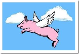 pigs might fly